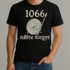 1066 Naefre Forgyt Never Forget Viking England History Shirt