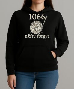 1066 Naefre Forgyt Never Forget Viking England History Shirt Unihoodie