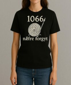 1066 Naefre Forgyt Never Forget Viking England History Shirt Womentee