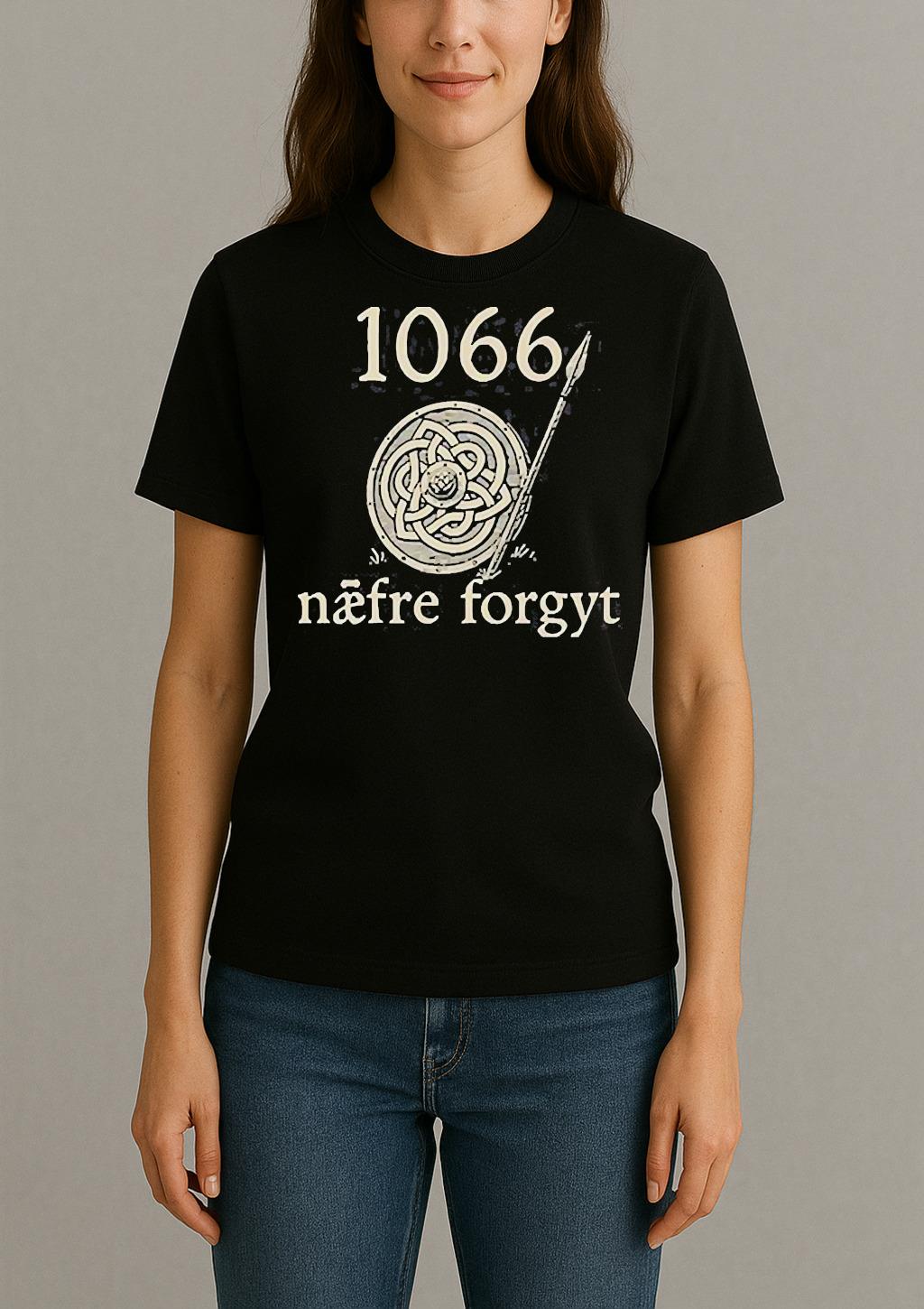 1066 Naefre Forgyt Never Forget Viking England History Shirt Womentee