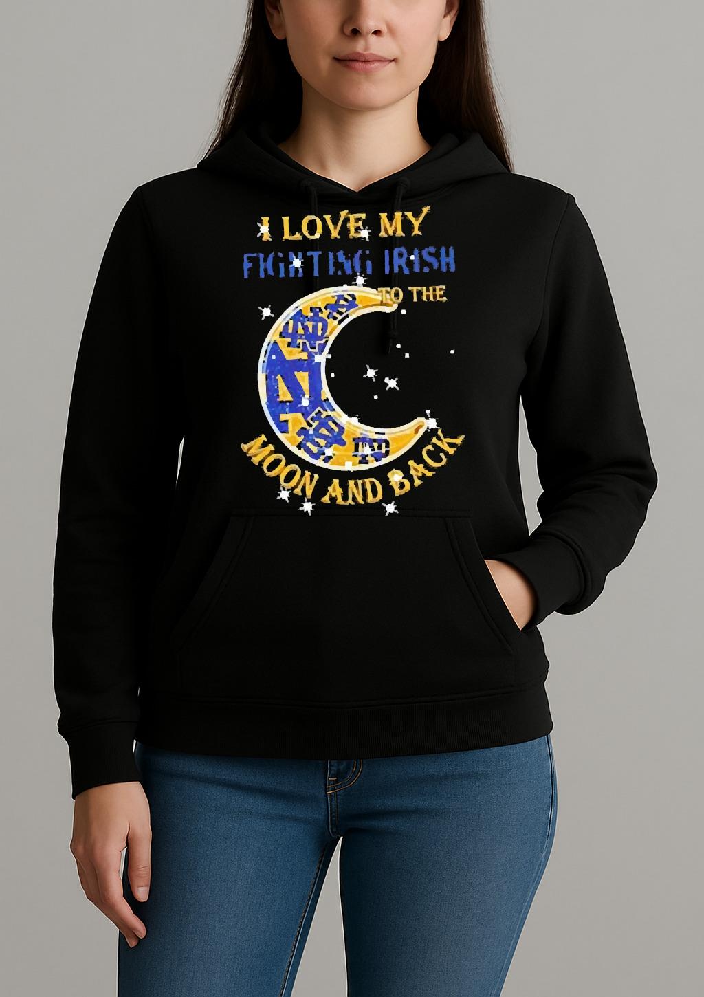 Official I Love My Notre Dame Fighting Irish To The Moon And Back Shirt Unihoodie