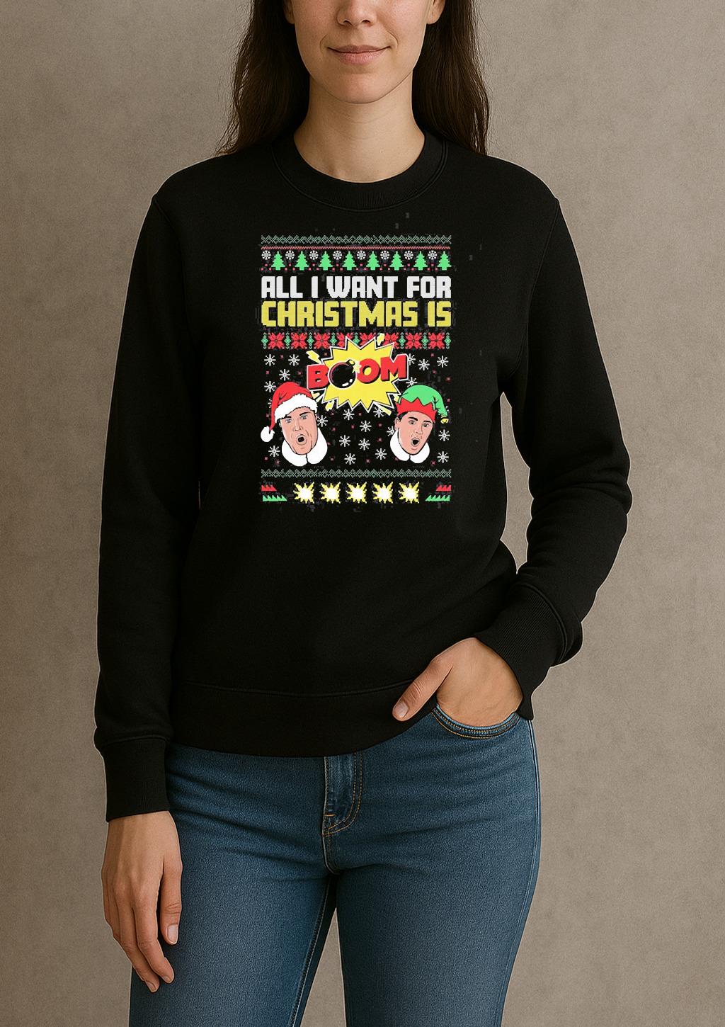 All I Want For Christmas Is Boom Ii Ugly Sweater Xmas Shirt Christmas 2025 Tee sweater