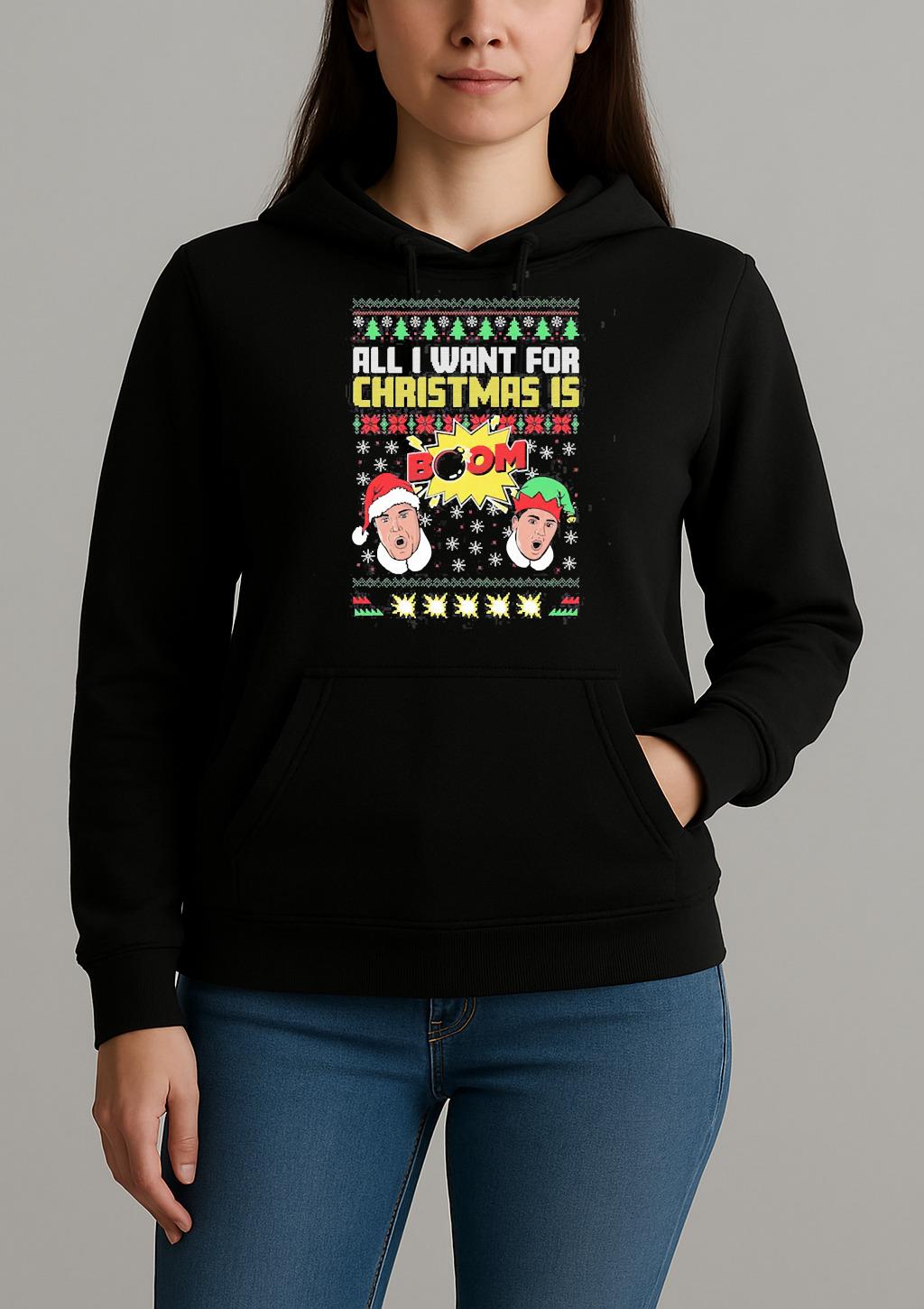 All I Want For Christmas Is Boom Ii Ugly Sweater Xmas Shirt Christmas 2025 Tee Unihoodie