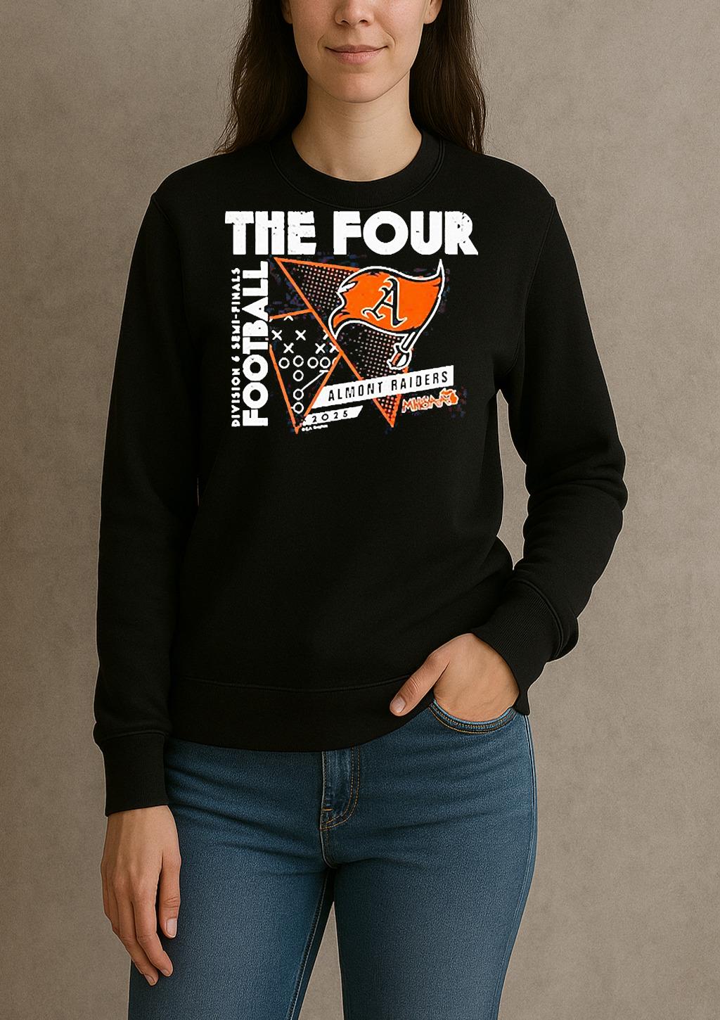 Almont Raiders The Four 2025 Mhsaa Football D6 Semi Finals Shirt sweater