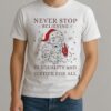 Anti Trump Never Stop Believing In Justice For All Santa Christmas Shirt