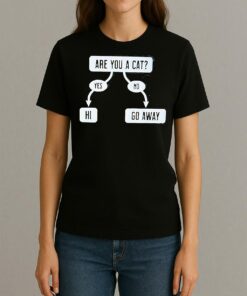 Are You A Cat Yes Hi No Go Away Shirt Womentee