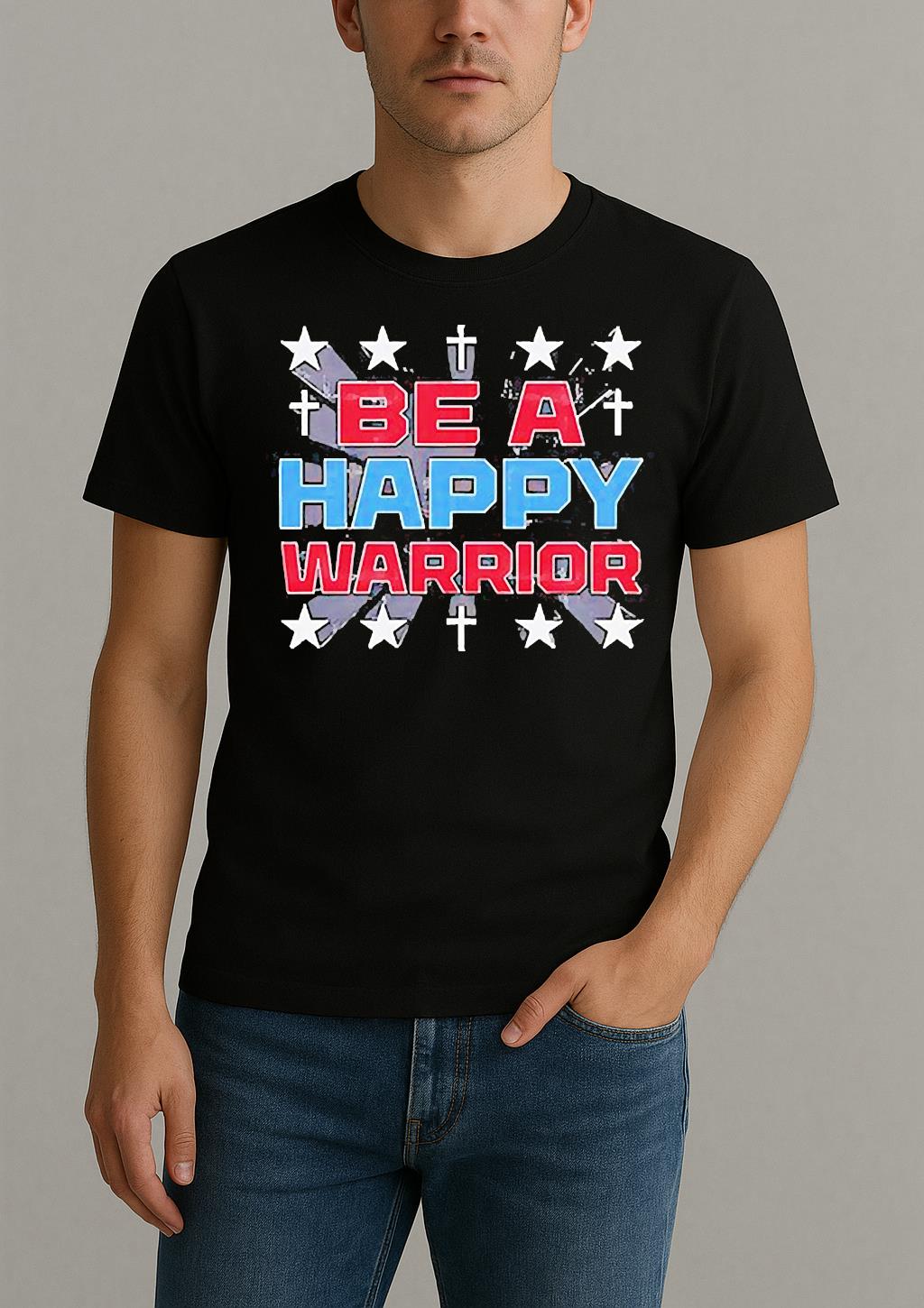 Be A Happy Warrior Star 2025 Shirt