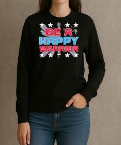 Be A Happy Warrior Star 2025 Shirt sweater