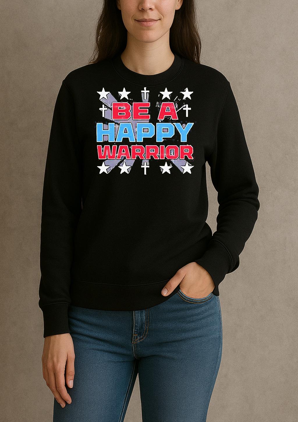 Be A Happy Warrior Star 2025 Shirt sweater