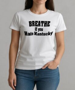Breathe If You Hate Kentucky Shirt W-tee