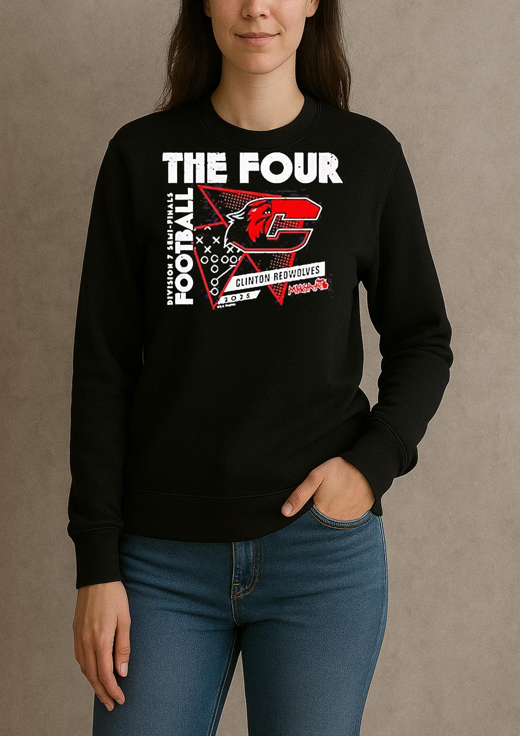 Clinton Redwolves The Four 2025 Mhsaa Football D7 Semi Finals Shirt sweater