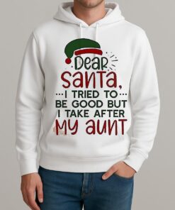 Dear Santa I Tried To Be Good But I Take After My Aunt Christmas Shirt Unisexhoodie