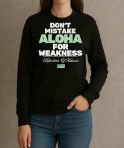 Dont Mistake Aloha For Weakness Defenders Of Hawaii Shirt sweater