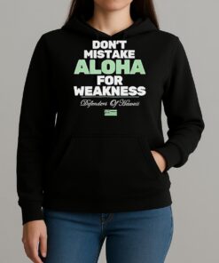 Dont Mistake Aloha For Weakness Defenders Of Hawaii Shirt Unihoodie