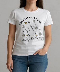 Duck Sorry Im Late I Was Dilly Dallying Shirt W-tee