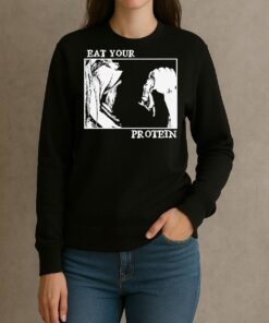 Eat Your Protein Shirt sweater