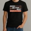 Good Better Best Never Let It Rest Shirt