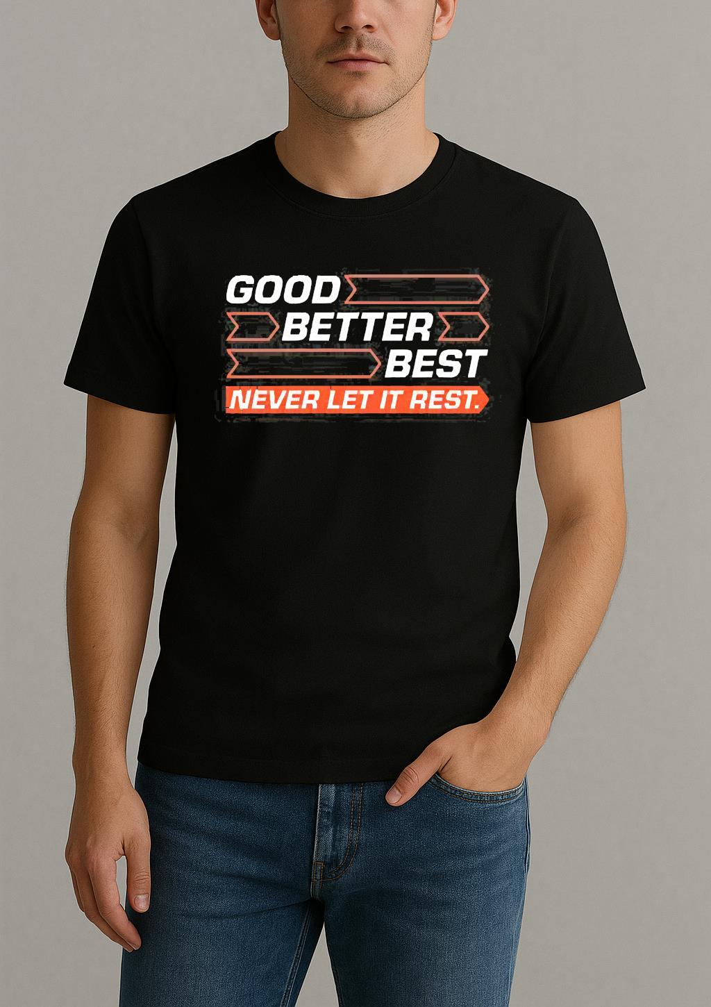 Good Better Best Never Let It Rest Shirt