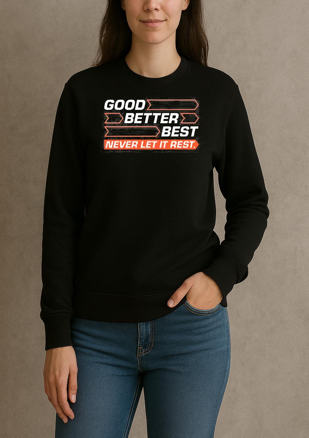 Good Better Best Never Let It Rest Shirt sweater