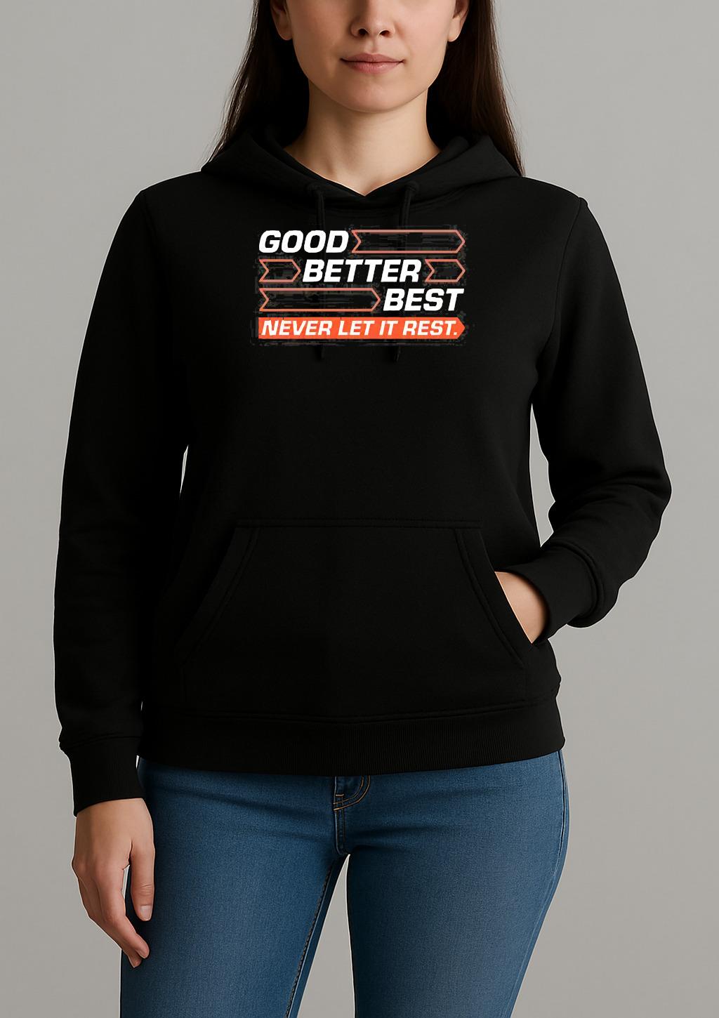 Good Better Best Never Let It Rest Shirt Unihoodie