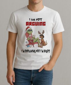 Grinch I Am Not Arguing Im Explaining Why Im Right Shirt