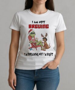 Grinch I Am Not Arguing Im Explaining Why Im Right Shirt W-tee
