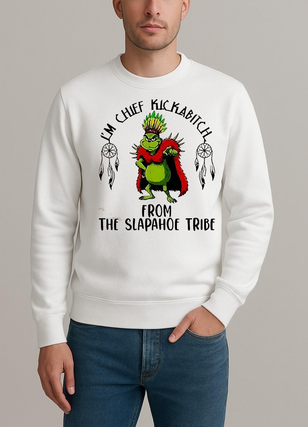 Grinch Im Chief Kickabitch From The Slapahoe Tribe Christmas sweater