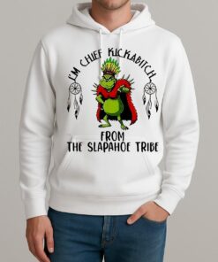 Grinch Im Chief Kickabitch From The Slapahoe Tribe Christmas Unisexhoodie
