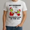 Grinch My Husband Is My Favorite Pain In The Ass Christmas Shirt