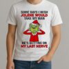 Grinch Some Days I Wish Jolene Would Take My Man Hes Getting On My Last Nerve Shirt