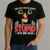 Grinch Some People Make Me Wonder How Do They Fit All That Stupid Into One Head Christmas Shirt