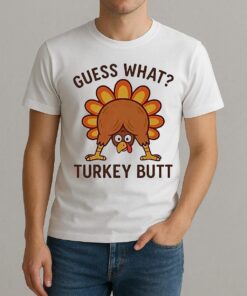 Guess What Turkey Butt Thanksgiving Funny Shirt