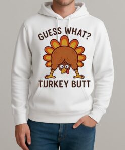 Guess What Turkey Butt Thanksgiving Funny Shirt Unisexhoodie