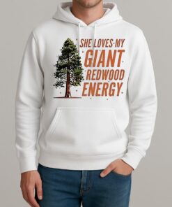 He Loves My Showgirl Style She Loves My Redwood Christmas Tree Unisexhoodie