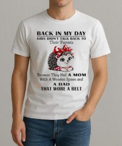 Hedgehog Back In My Day Kids Didnt Talk Back To Their Parents Shirt