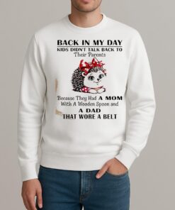 Hedgehog Back In My Day Kids Didnt Talk Back To Their Parents Shirt sweater