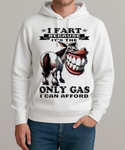 Horse I Fart Because Its The Only Gas I Can Afford Shirt Unisexhoodie