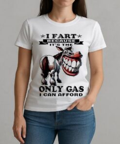 Horse I Fart Because Its The Only Gas I Can Afford Shirt W-tee