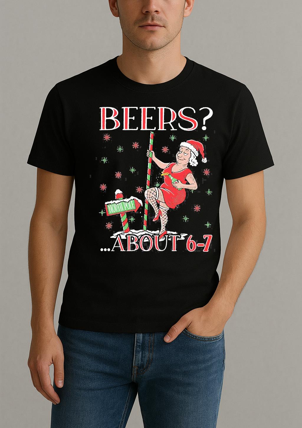 How Many Beers North Pole About 6 7 Mrs Claus Ugly Sweater Christmas Shirt 6 7 Hoodies Xmas Tee