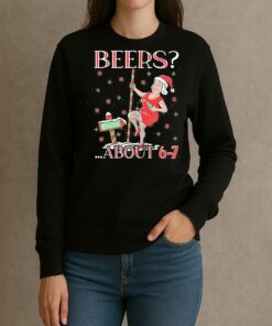How Many Beers North Pole About 6 7 Mrs Claus Ugly Sweater Christmas Shirt 6 7 Hoodies Xmas Tee sweater