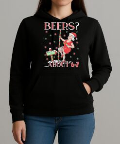 How Many Beers North Pole About 6 7 Mrs Claus Ugly Sweater Christmas Shirt 6 7 Hoodies Xmas Tee Unihoodie