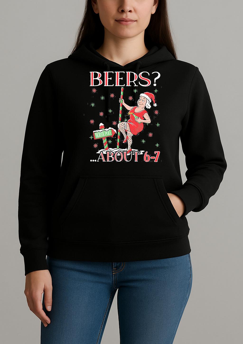 How Many Beers North Pole About 6 7 Mrs Claus Ugly Sweater Christmas Shirt 6 7 Hoodies Xmas Tee Unihoodie