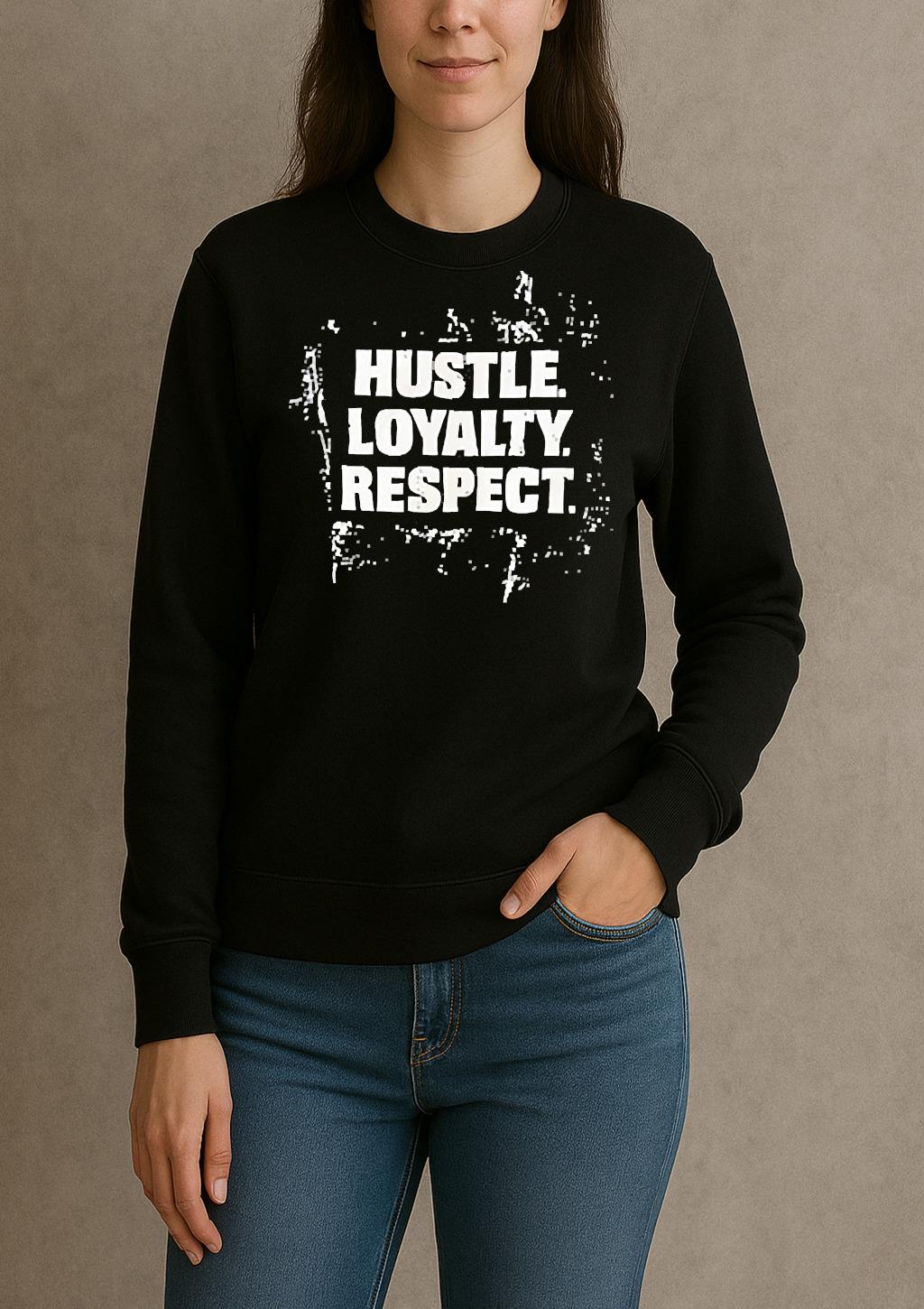 Hustle Loyalty Respect T Shirt sweater