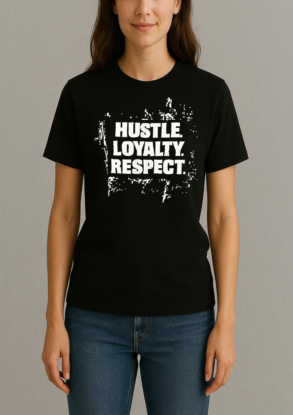 Hustle Loyalty Respect T Shirt Womentee