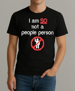 I Am So Not A People Person Shirt
