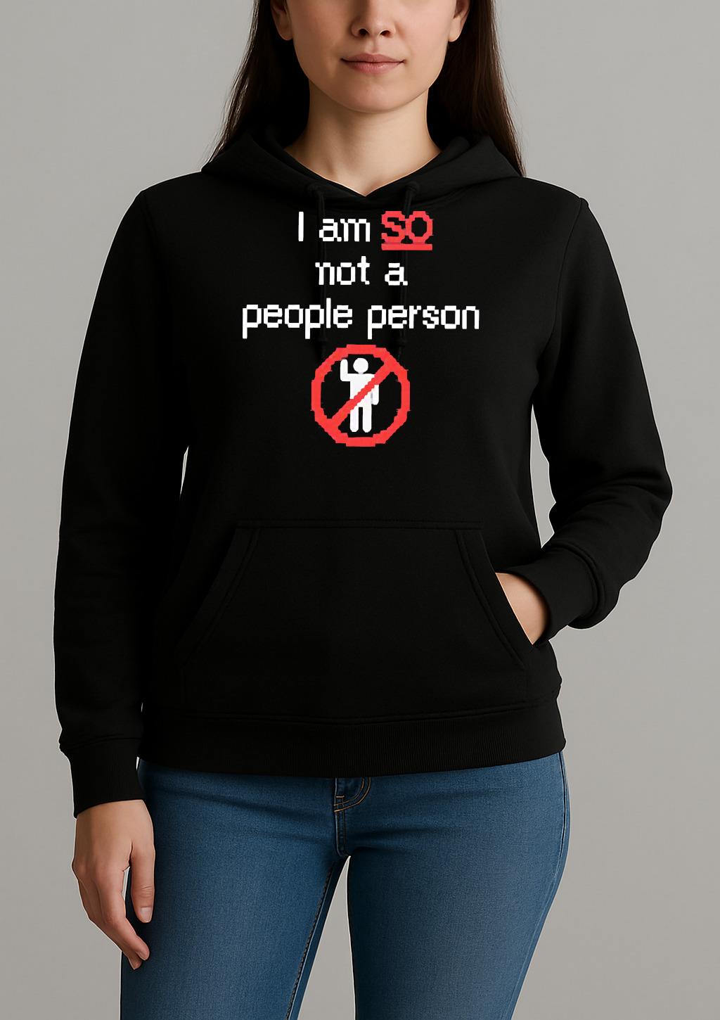 I Am So Not A People Person Shirt Unihoodie