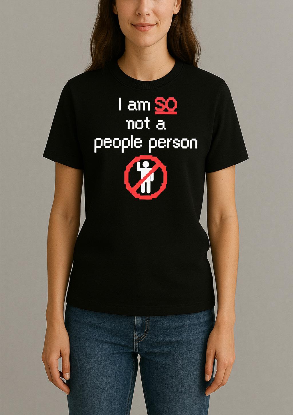 I Am So Not A People Person Shirt Womentee