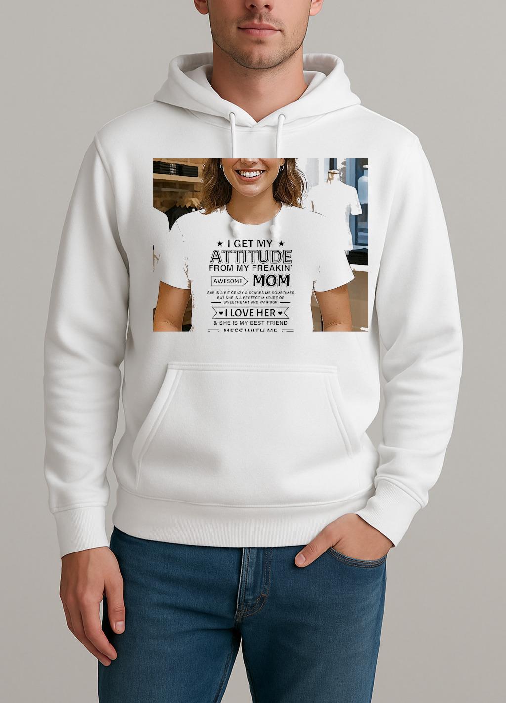 I Get My Attitude From My Freakin Awesome Mom Shirt Unisexhoodie