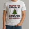 I Identify As A Christmas Tree Lit On The Outside Shirt
