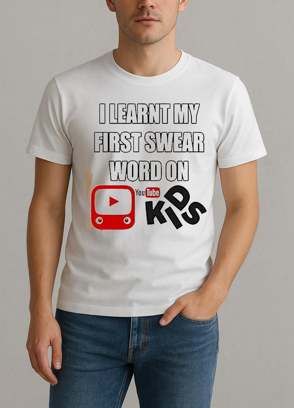 I Learnt My First Swear Word On Youtube Kids Shirt